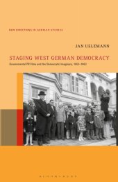 book Staging West German Democracy: Governmental PR Films and the Democratic Imaginary, 1953-1963