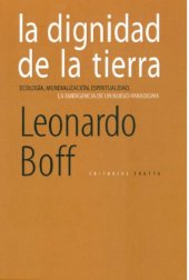 book La dignidad de la Tierra: Ecología, mundialización, espiritualidad. La emergencia de un nuevo paradigma