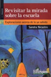 book Revisitar la mirada sobre la escuela: exploraciones acerca de lo ya sabido