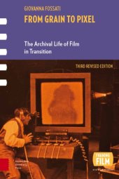 book From Grain to Pixel: The Archival Life of Film in Transition