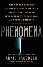 book Phenomena: The Secret History of the U.S. Government’s Investigations into Extrasensory Perception and Psychokinesis