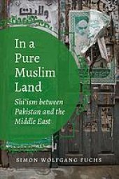 book In a Pure Muslim Land: Shi’ism Between Pakistan and the Middle East