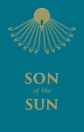 book Son of the Sun: The Life and Philosophy of Akhnaton, King of Egypt