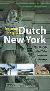 book Exploring historic Dutch New York : New York City, Hudson Valley, New Jersey, and Delaware