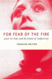 book For Fear of the Fire: Joan of Arc and the Limits of Subjectivity