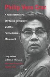 book Philip Vera Cruz : a personal history of Filipino immigrants and the farmworkers movement