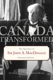 book Canada Transformed: The Speeches of Sir John A. MacDonald