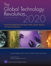 book The Global Technology Revolution 2020: Executive Summary: Bio/Nano/Materials/Information Trends, Drivers, Barriers, and Social Implications