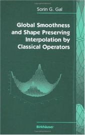 book Global Smoothness and Shape Preserving Interpolation by Classical Operators