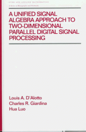 book A Unified Signal Algebra Approach to Two-Dimensional Parallel Digital Signal Processing
