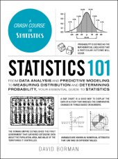 book Statistics 101: From Data Analysis and Predictive Modeling to Measuring Distribution and Determining Probability, Your Essential Guide to Statistics (Adams 101)