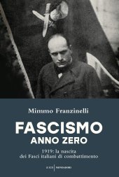 book Fascismo anno zero. 1919: la nascita dei Fasci italiani di combattimento