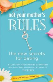 book Not Your Mother’s Rules: The New Secrets for Dating