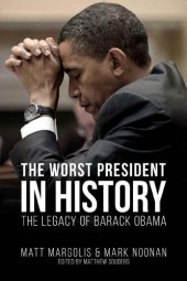 book The Worst President in History: The Legacy of Barack Obama