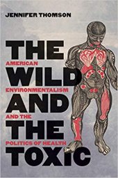 book The Wild and the Toxic: American Environmentalism and the Politics of Health