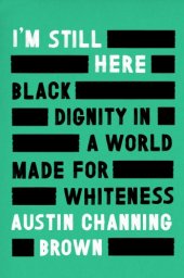 book I’m Still Here: Black Dignity in a World Made for Whiteness