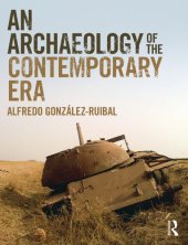 book An Archaeology of the Contemporary Era