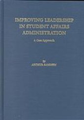 book Improving leadership in student affairs administration : a case approach