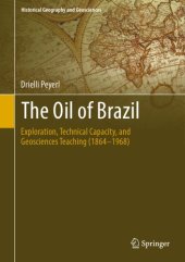 book The Oil of Brazil: Exploration, Technical Capacity, and Geosciences Teaching (1864–1968)