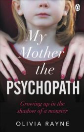 book My Mother, the Psychopath: Growing Up in the Shadow of a Monster