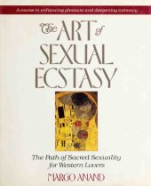 book The art of sexual ecstasy : the path of sacred sexuality for western lovers