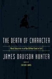 book The death of character : moral education in an age without good or evil