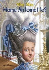 book Who Was Marie Antoinette?