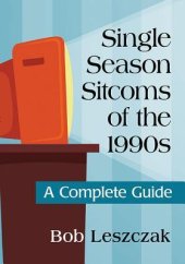 book Single Season Sitcoms of the 1990s: A Complete Guide