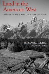 book Land in the American West : Private Claims and the Common Good