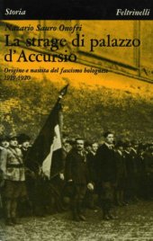 book La strage di palazzo d’Accursio. Origine e nascita del fascismo bolognese. 1919-1920