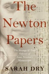 book Newton Papers: The Strange and True Odyssey of Isaac Newton’s Manuscripts