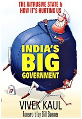 book India’s Big Government: The Intrusive State & How It’s Hurting Us