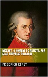book Mozart: o Homem e o Artista, Por Suas Próprias Palavras