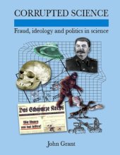 book Corrupted Science: Fraud, Ideology and Politics in Science