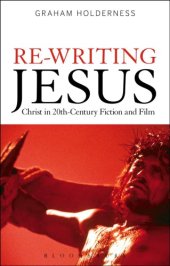 book Re-Writing Jesus: Christ in 20th-Century Fiction and Film