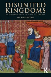 book Disunited Kingdoms: Peoples and Politics in the British Isles, 1280–1460