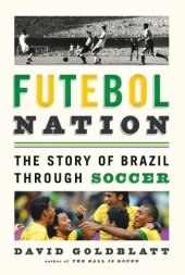 book Futebol Nation: The Story of Brazil through Soccer