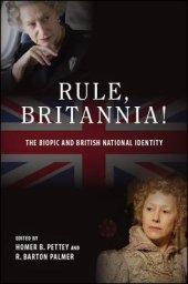 book Rule, Britannia!: The Biopic and British National Identity