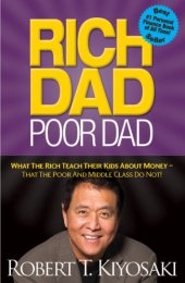 book Rich Dad Poor Dad: What the Rich Teach Their Kids About Money—That the Poor and Middle Class Do Not!