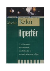 book Hipertér. A párhuzamos univerzumok, az időelhajlás és a tizedik dimenzió világa