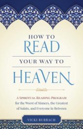 book How to Read Your Way to Heaven: A Spiritual Reading Program for the Worst of Sinners, the Greatest of Saints, and Everyone in Between