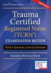 book Trauma Certified Registered Nurse (Tcrn) Examination Review: Think in Questions, Learn by Rationales