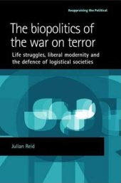 book Biopolitics of the War on Terror: Life Struggles, Liberal Modernity, and the Defence of Logistical Societies