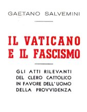 book Il Vaticano e il fascismo. Gli atti rilevanti del clero cattolico in favore dell’uomo della provvidenza