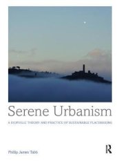 book Serene Urbanism: A Biophilic Theory and Practice of Sustainable Placemaking