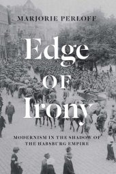 book Edge of Irony: Modernism in the Shadow of the Habsburg Empire