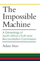 book The Impossible Machine: A Genealogy of South Africa’s Truth and Reconciliation Commission