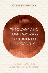 book Theology and Contemporary Continental Philosophy: The Centrality of a Negative Dialectic