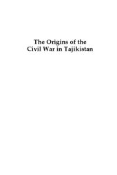 book Origins of the Civil War in Tajikistan: Nationalism, Islamism, and Violent Conflict in Post-Soviet Space