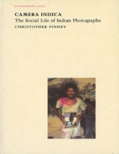 book Camera Indica: The Social Life of Indian Photographs